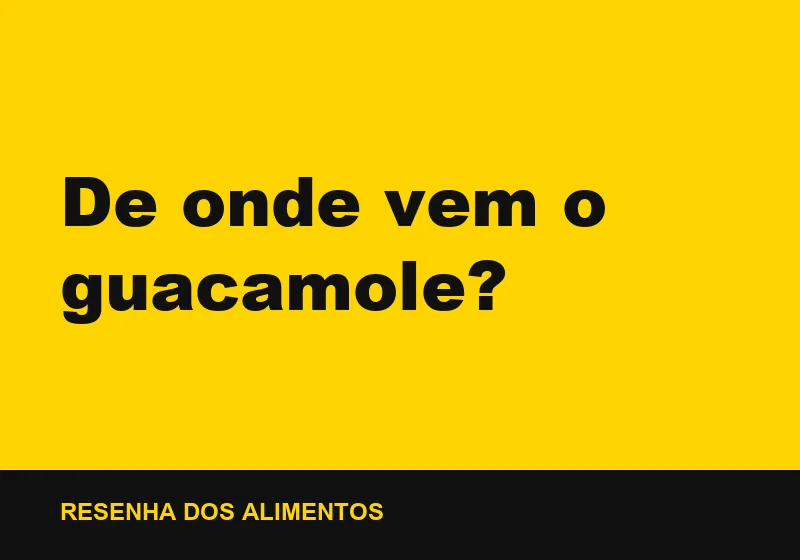 De onde vem o guacamole?