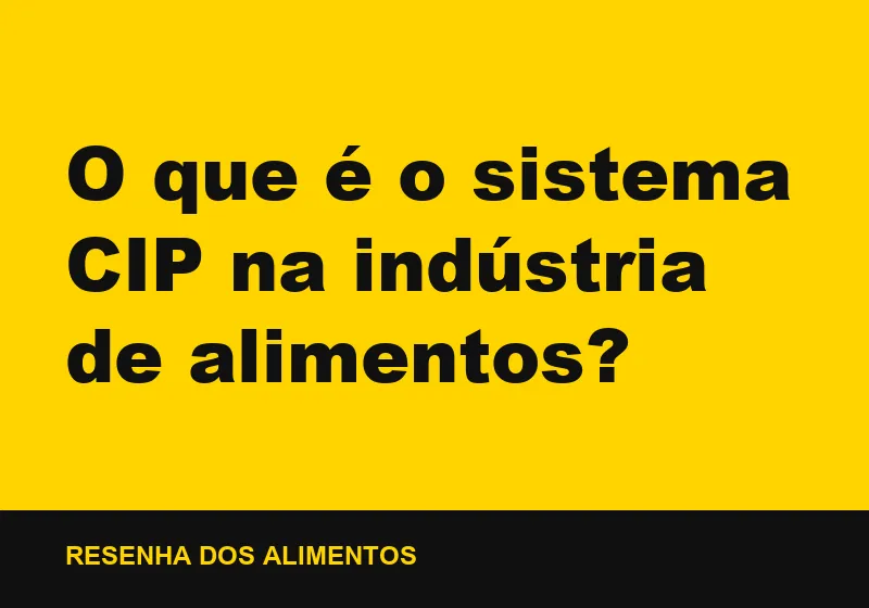 O que é o sistema CIP na indústria de alimentos?