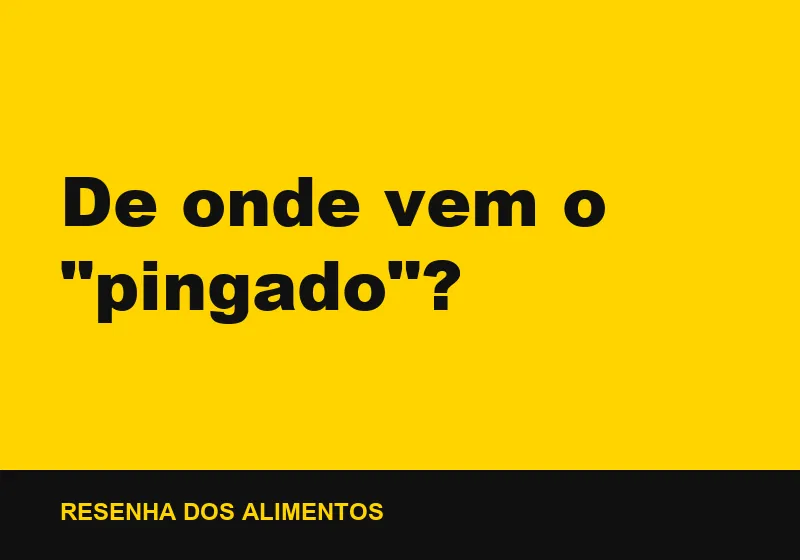 De onde vem o "pingado"?