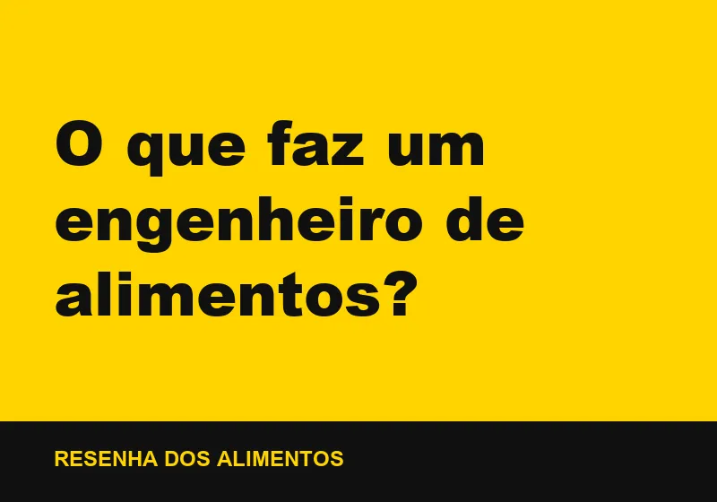 O que faz um engenheiro de alimentos?