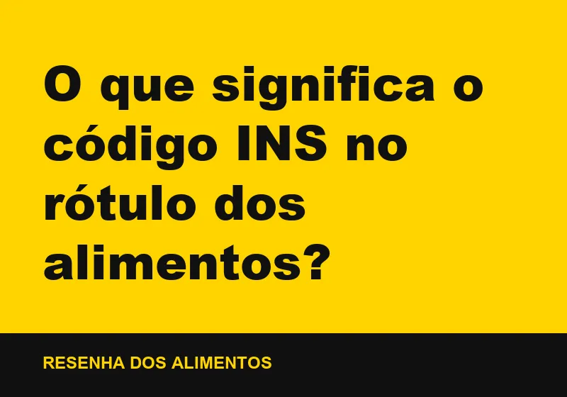 O que significa o código INS no rótulo dos alimentos?