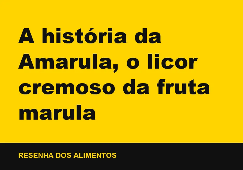 A história da Amarula, o licor cremoso da fruta marula
